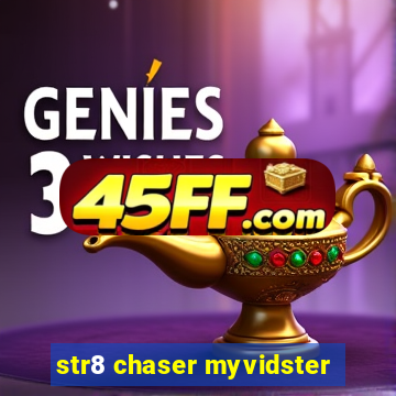 str8 chaser myvidster